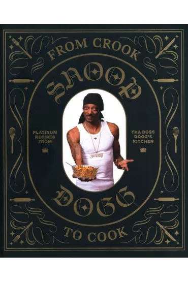 From Crook to Cook - Dafaux Marini, Snoop Dogg, Ford Ryan