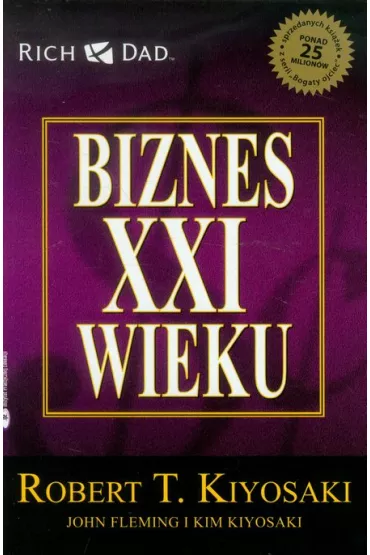 Biznes XXI wieku - Robert T. Kiyosaki
