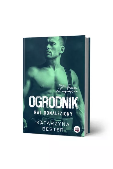 Ogrodnik. Raj odnaleziony. Faceci do wynaj�cia - Katarzyna  Bester
