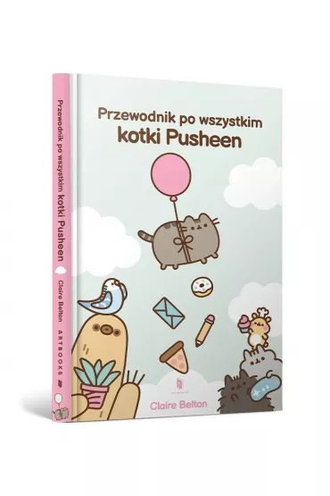 Przewodnik po wszystkim kotki Pusheen - Claire  Belton