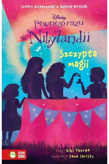 Pewnego razu w Nibylandii. Tom 7. Szczypta magii. - Kiki Thorpe