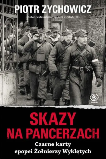 Skazy na pancerzach. Czarne karty epopei �o�nierzy - Piotr Zychowicz