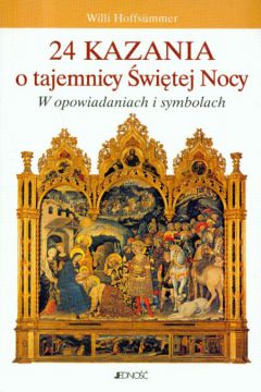 24 kazania o tajemnicy �wi�tej Nocy w opowiadaniach i symbolach - Hoffsummer Willi - Hoffsummer Willi