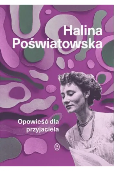 Opowie�� dla przyjaciela - Halina Po�wiatowska