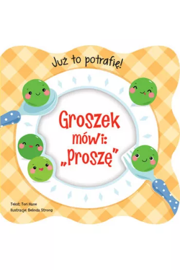 Ju� to potrafi�! Groszek m�wi: `Prosz�` - Tori  Hane