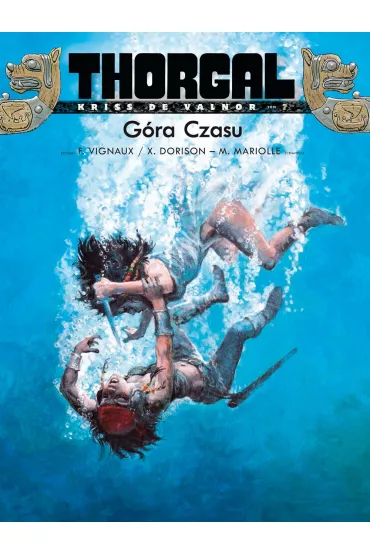 Thorgal &ndash; Kriss de Valnor G�ra czasu. Thorgal. Kriss de Valnor. Tom 7 - Xavier Dorison, Mathieu Mariolle, Fr�d�ric Vignaux