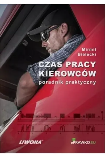 Czas pracy kierowc�w. Poradnik praktyczny - Mirmi� Bielecki