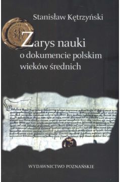 Zarys nauki o dokumencie polskim wiek�w �rednich - K�trzy�ski Stanis�aw - Stanis�aw K�trzy�ski