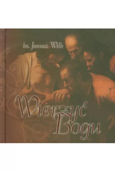 Wierzy� Bogu - Janusz Wilk