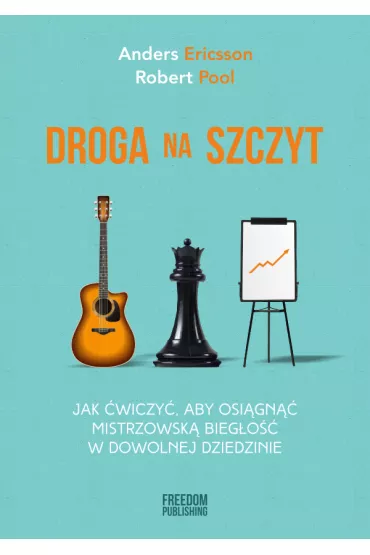 Droga na szczyt. Jak wiczy, aby osign... - Robert Pool, Ericsson Anders