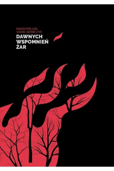 Dawnych wspomnie� �ar - Maksymilian Grab-Grabczyc