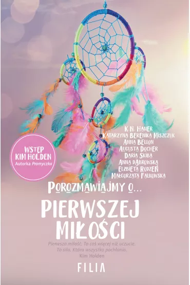 Porozmawiajmy o pierwszej mi�o�ci - Anna D�browska, El�bieta Rodze�, Katarzyna Berenika Miszczuk, K. N. Haner, Kim Holden, Ma�gorzata Falkowska, Anna Bellon, Beata Majewska, Daria Skiba