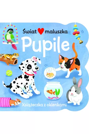 �wiat maluszka. Pupile. Ksi��eczka z okienkami - Ginger Swift, Kristen Humphrey