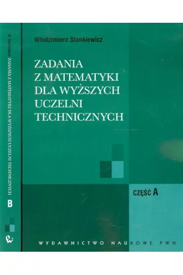 Zadania z matematyki dla wy�szych uczelni technicznych. Cz�� A i B - W�odzimierz Stankiewicz