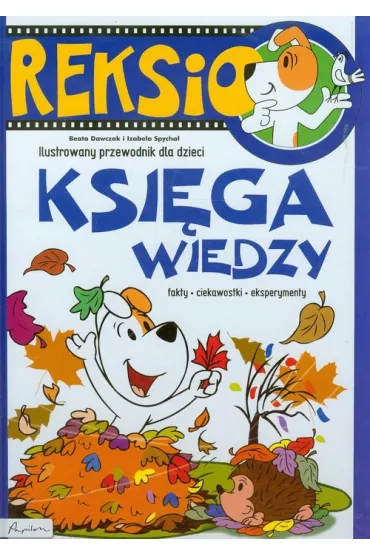 Reksio. Ksi�ga wiedzy - Beata Dawczak, Izabela Spycha�