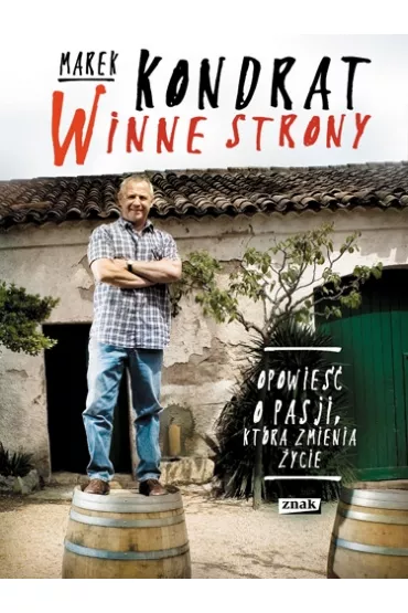 Winne strony. Opowie�� o pasji, kt�ra odmienia �ycie - Marek Kondrat