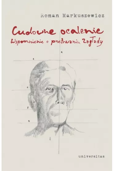 Cudowne ocalenie. Wspomnienie o przetrwaniu Zag�ady - Roman  Markuszewicz