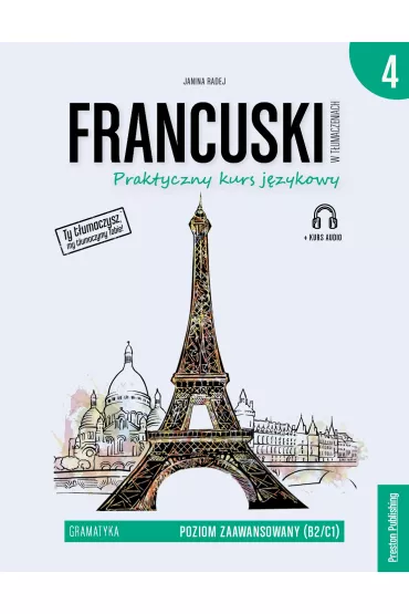 Francuski w t�umaczeniach. Gramatyka. Cz�� 4. Poziom B2-C1 - Janina Radej