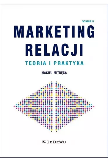 Marketing relacji - teoria i praktyka w.4 - Maciej Mitr�ga