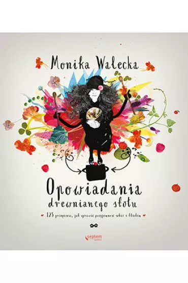 eBook Opowiadania drewnianego sto�u. 125 przepis�w, jak sprawi� przyjemno�� sobie i bliskim pdf - Monika Walecka