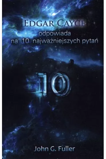 Edgar Cayce odpowiada na 10 najwa�niejszych pyta� - Edgar Cayce, John G Fuller
