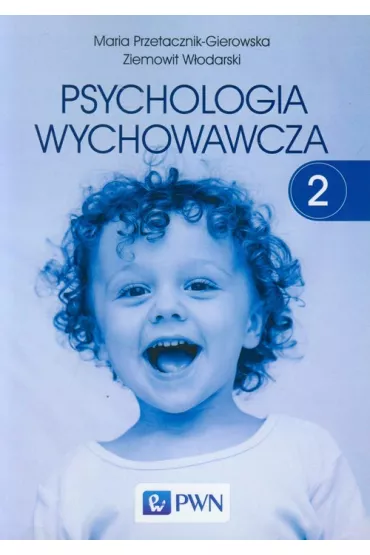 Psychologia wychowawcza. Tom 2 - Maria Przetacznik-Gierowska, Ziemowit W�odarski