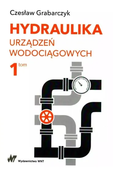 Hydraulika urz�dze� wodoci�gowych. Tom 1 - Czes�aw Grabarczyk