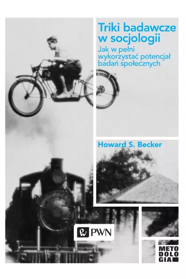 Triki badawcze w socjologii - Howard S. Becker