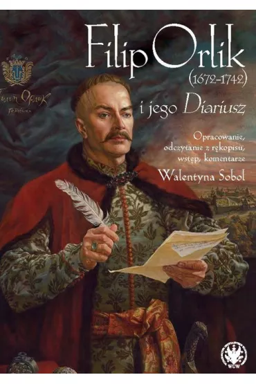 Filip Orlik (1672-1742) i jego Diariusz - Walentyna Sobol
