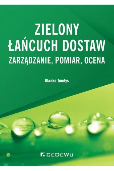 Zielony �a�cuch dostaw. Zarz�dzanie, pomiar, ocena - Blanka Tundys