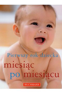 Pierwszy rok dziecka miesi�c po miesi�cu