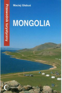 Mongolia przewodnik turystyczny - G�abu� Maciej - Maciej G�abu�