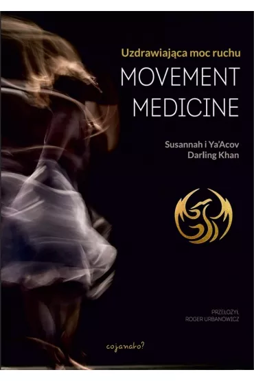 Movement Medicine - Ya`Acov Darling Khan, Susannah Darling Khan