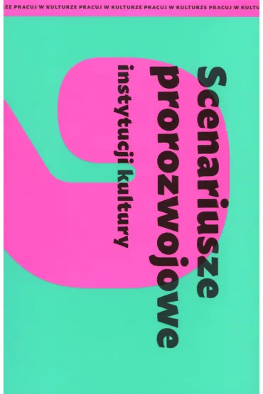 Scenariusze prorozwojowe instytucji kultury