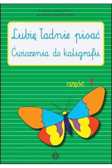 Lubi� �adnie pisa� cz�� 1 - Agnieszka Czerkas-Polit, Katarzyna Sirak-Stopi�ska