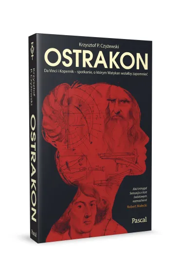 Ostrakon. Da Vinci i Kopernik - spotkanie, o kt�rym Watykan wola�by zapomnie� - Krzysztof P. Czy�ewski