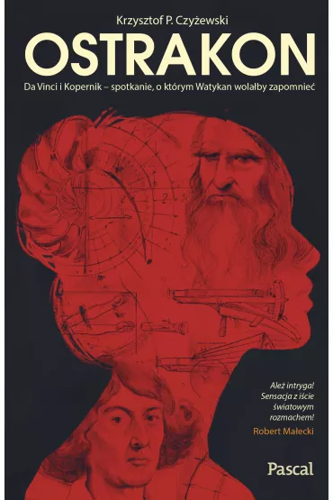 Ostrakon. Da Vinci i Kopernik - spotkanie, o ktrym Watykan wolaby zapomnie - Krzysztof P Czyewski