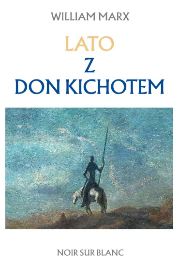 Lato z don Kichotem - William Marx