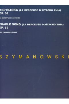 Ko�ysanka op52 na skrzypce i fortepian - Szymanowski Karol - Karol Szymanowski