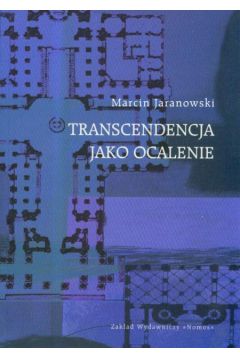 Transcendencja jako ocalenie - Jaranowski Marcin - Marcin Jaranowski