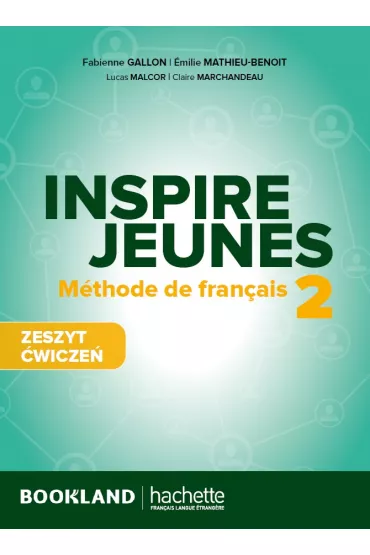 Inspire Jeunes 2. Zeszyt �wicze� + audio - Fabienne Gallon, Lucas Malcor, Claire Marchandeau, Emilie Mathieu-Benoit