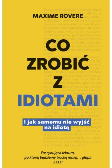 Co zrobi� z idiotami. I jak samemu nie wyj�� na idiot� - Rovere Maxime