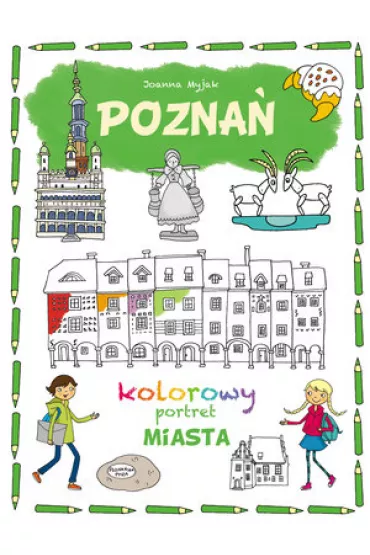 Kolorowy portret miasta Pozna� - Joanna Myjak