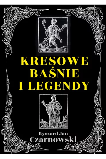 Kresowe ba�nie i legendy - Ryszard Jan Czarnowski