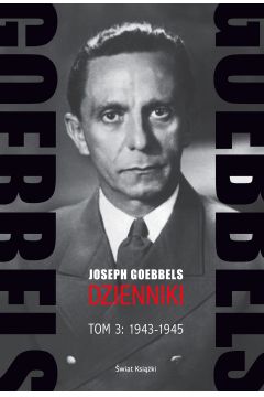 Goebbels. Dzienniki. Tom 3: 1943-1945