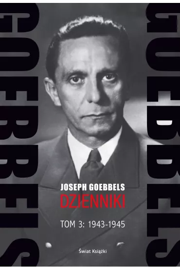 Goebbels. Dzienniki. Tom 3: 1943-1945 - Joseph Goebbels