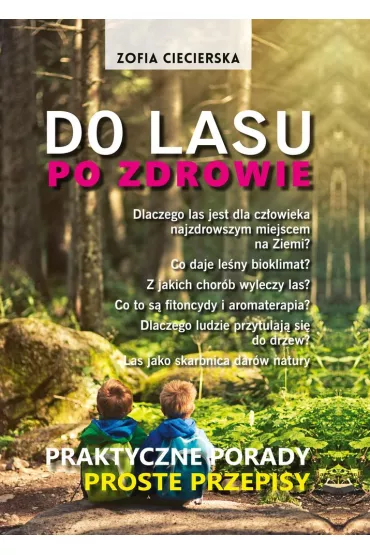 Do lasu po zdrowie. Praktyczne porady, proste przepisy - Zofia Ciecierska