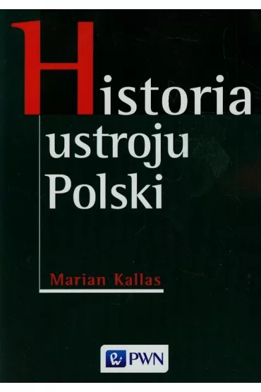 Historia ustroju Polski - Marian Kallas