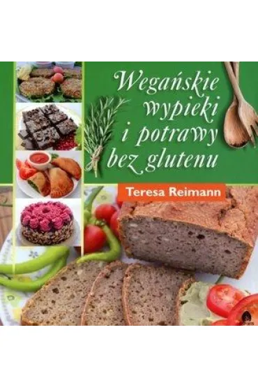 Wega�kie wypieki i potrawy bez glutenu - Teresa Reimann