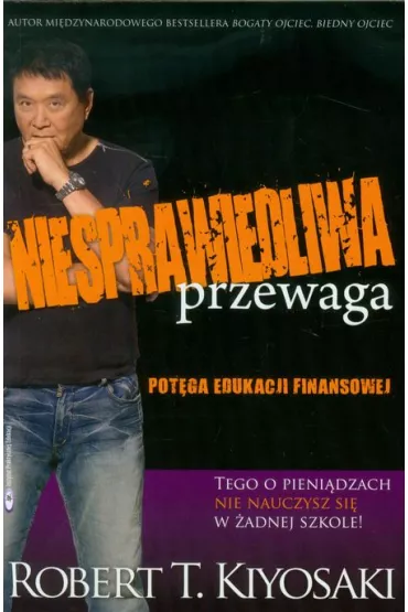 Niesprawiedliwa przewaga - Robert T. Kiyosaki
